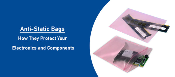 Anti-Static Bags: How They Protect Your Electronics and Components