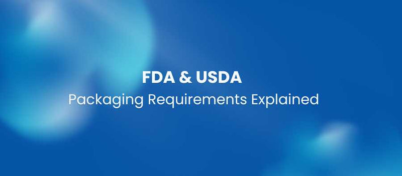 FDA & USDA Packaging Requirements Explained | Compliant Food Packaging ...