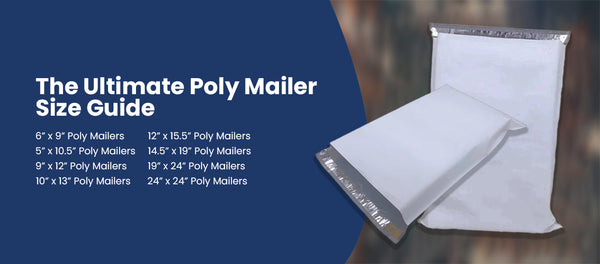 The Ultimate Poly Mailer Size Guide: Choosing the Right Fit for Your Business