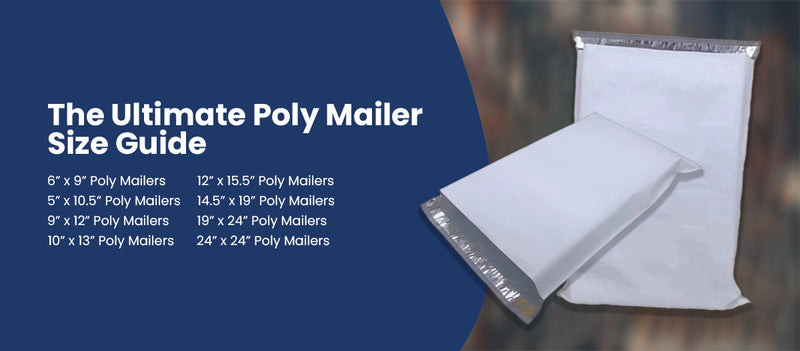 The Ultimate Poly Mailer Size Guide: Choosing the Right Fit for Your B